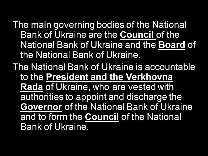 The main governing bodies of the National Bank of Ukraine are the Council of
